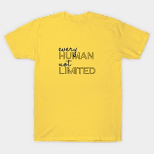 Every Human Not Limited T-Shirt